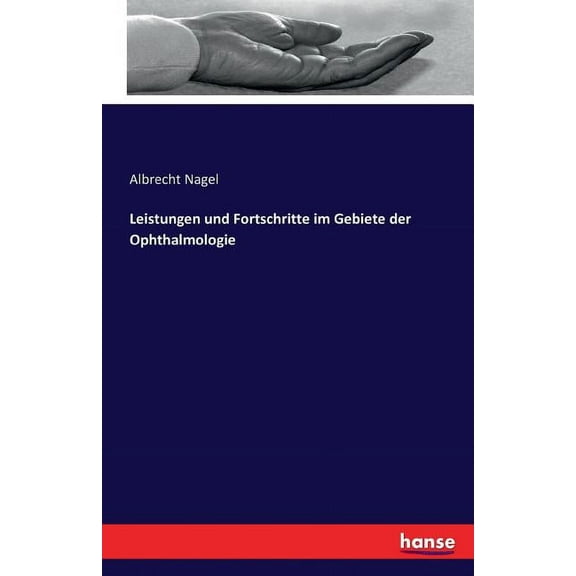 Leistungen und Fortschritte im Gebiete der Ophthalmologie, (Paperback)