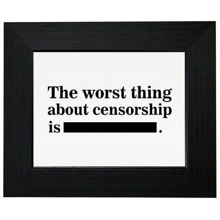 Worsted Fiber - Worst Thing About Censorship Is (BLANK)... Framed Print Poster Wall or Desk Mount Options