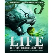 Life: The First Four Billion Years: The Story of Life from the Big Bang to the Evolution of Humans