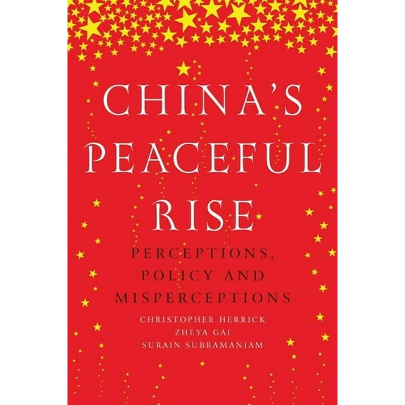 China's Peaceful Rise: Perceptions, Policy and Misperceptions, (Paperback)