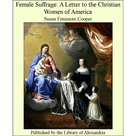 Female Suffrage: A Letter to the Christian Women of America - (Best Selling Female Christian Authors)