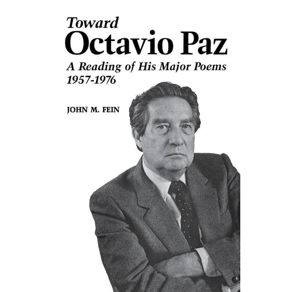Toward Octavio Paz: A Reading of His Major Poems, 1957-1976, (Paperback)