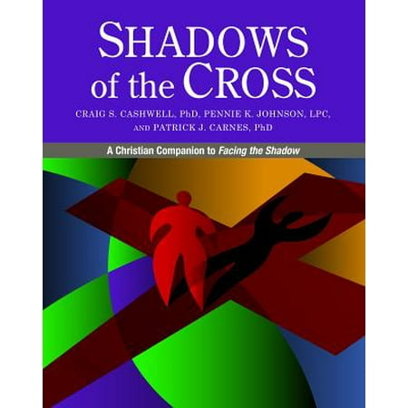 Shadow Cross - Shadows of the Cross : A Christian Companion to Facing the Shadow