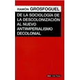 thumbnail image 1 of De la Sociología de la Descolonización al Nuevo Antiimperialismo Akal 9786078683925, 1 of 2