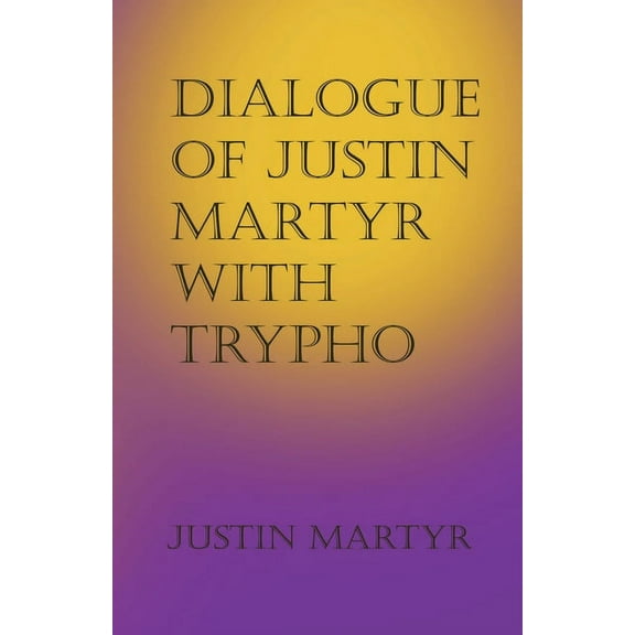 Dialogue of Justin Martyr with Trypho, (Paperback)