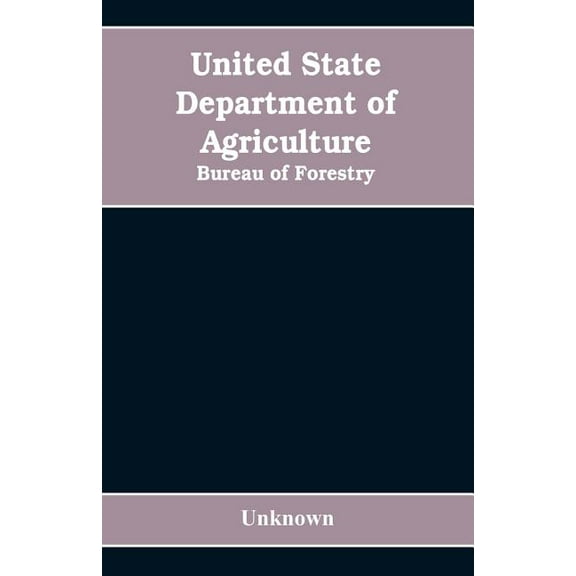 United State Department of Agriculture: Bureau of Forestry, (Paperback)
