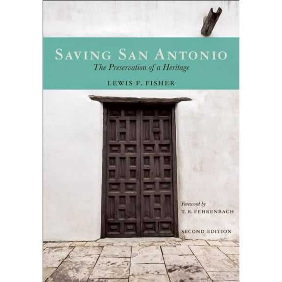 Saving San Antonio: The Preservation of a Heritage (Paperback)