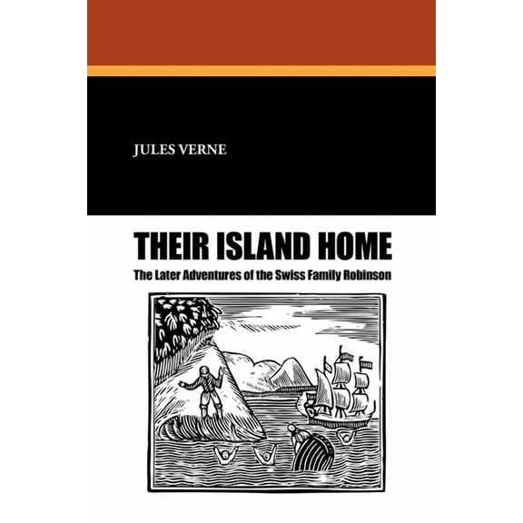 Their Island Home: The Later Adventures of the Swiss Family Robinson, (Paperback)