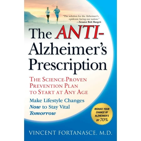 The Anti-Alzheimer's Prescription : The Science-Proven Prevention Plan to Start at Any