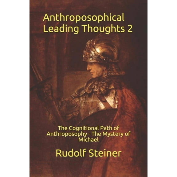 Work in Light of the Christmas Conferenc Anthroposophical Leading Thoughts 2: The Cognitional Path of Anthroposophy - The Mystery of Michael, Book 4, (Paperback)