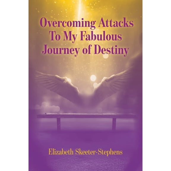 Overcoming Attacks To My Fabulous Journey of Destiny, (Paperback)