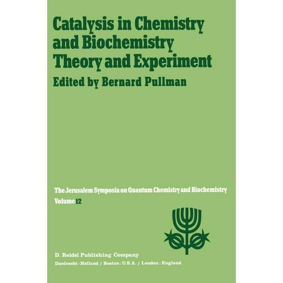 Jerusalem Symposia Catalysis in Chemistry and Biochemistry Theory and Experiment: Proceedings of the Twelfth Jerusalem Symposium on Quantum, Book 12, (Paperback)