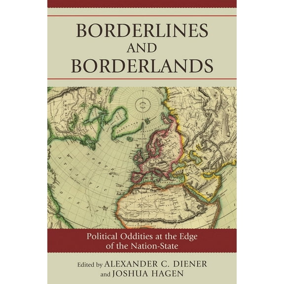 Borderlines and Borderlands: Political Oddities at the Edge of the Nation-State, (Hardcover)