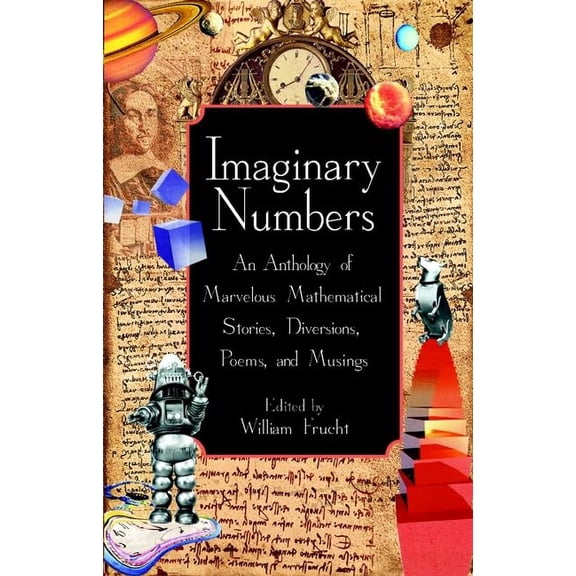 Pre-Owned Imaginary Numbers: An Anthology of Marvelous Mathematical Stories, Diversions, Poems, and Musings (Hardcover) 0471332445 9780471332442