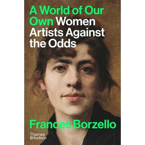 A World of Our Own: Women Artists Against the Odds, (Hardcover)