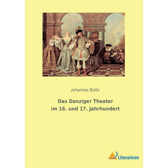 Das Danziger Theater im 16. und 17. Jahrhundert (Paperback)
