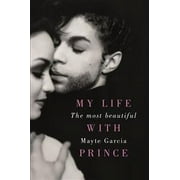 The Most Beautiful: My Life With Prince (Paperback) by Mayte Garcia