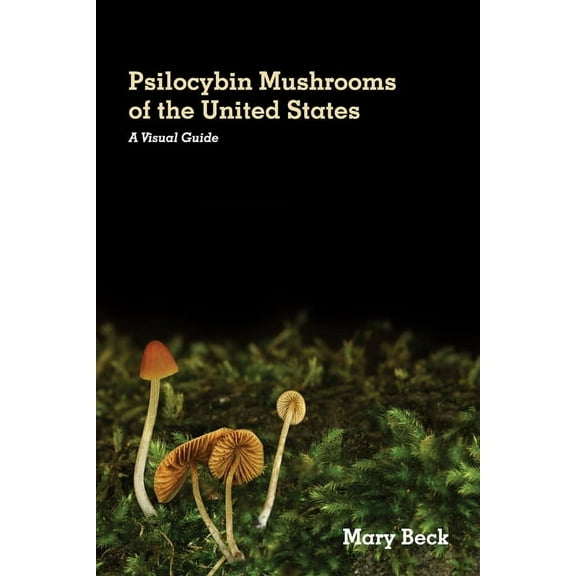 Psilocybin Mushrooms of The United States: A Visual Guide, (Paperback)