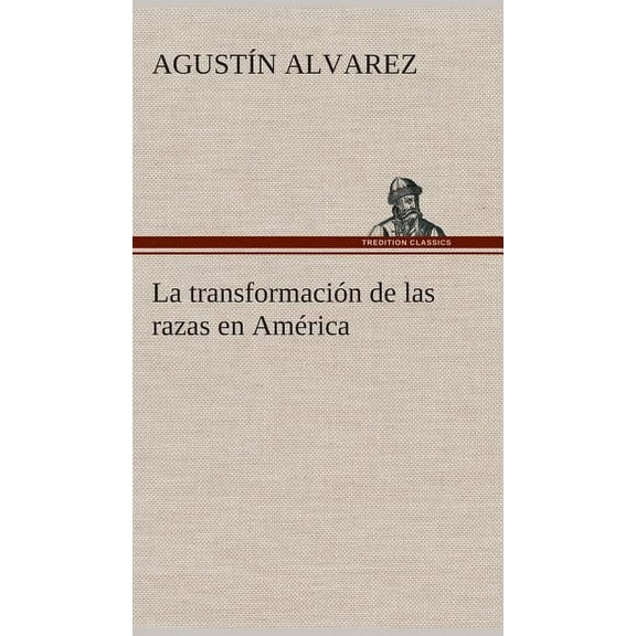 La transformación de las razas en América (Hardcover)