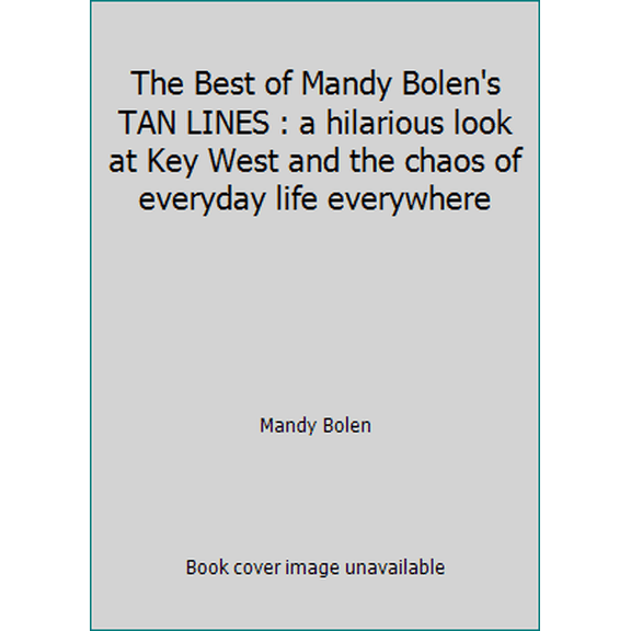 Pre-Owned The Best of Mandy Bolen's TAN LINES : a hilarious look at Key West and the chaos of everyday life everywhere (Paperback) 0967449855 9780967449852