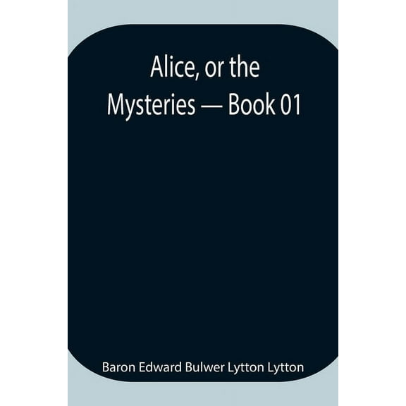 Alice, Or The Mysteries - Book 01, (Paperback)