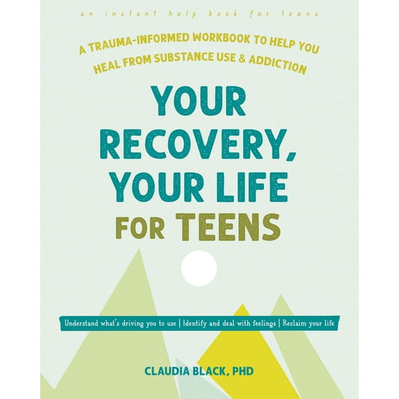 Your Recovery, Your Life for Teens : A Trauma-Informed Workbook to Help You Heal from Substance Use and Addiction (Paperback)