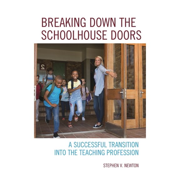 Breaking Down the Schoolhouse Doors: A Successful Transition Into the Teaching Profession, (Hardcover)