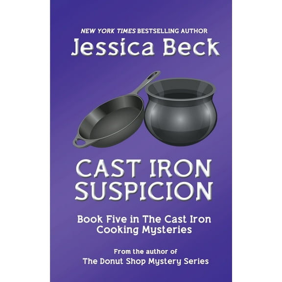 The Cast Iron Cooking Mysteries Cast Iron Suspicion, Book 5, (Paperback)
