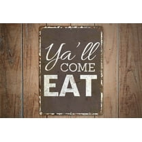 Ya'll Come Eat Restaurant Sign Restaurant Decor Ya'll Come Eat Sign Vintage Style Sign Metal Sign SIZE: 8" x 12"