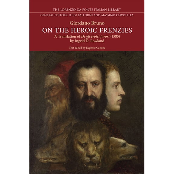 Lorenzo Da Ponte Italian Library: On the Heroic Frenzies: A Translation of de Gli Eroici Furori(1585) (Hardcover)