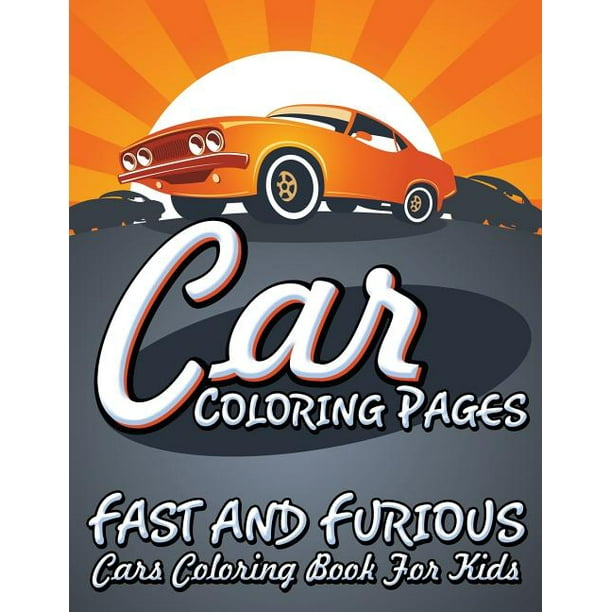 Download Car Coloring Pages Fast And Furious Cars Coloring Book For Kids Walmart Com Walmart Com
