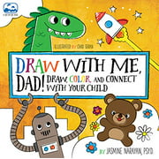 Draw with Me, Dad!: Draw, Color, and Connect with Your Child (A Side-by-Side Book)