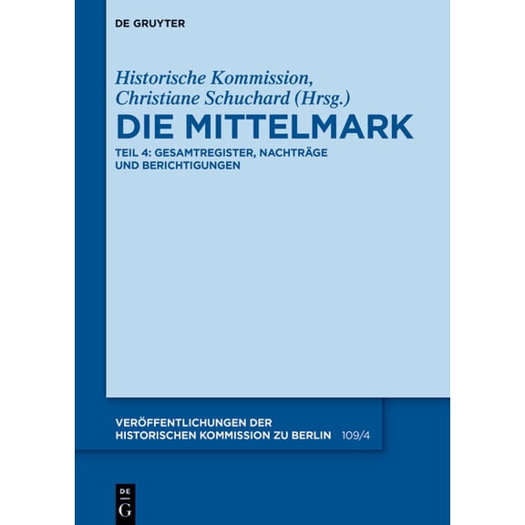 VerÃ¶ffentlichungen der Historischen Komm Die Mittelmark / Teil 4: Gesamtregister, NachtrÃ¤ge und Berichtigungen, Book 109, (Hardcover)