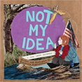 thumbnail image 1 of Not My Idea: A Book About Whiteness (Ordinary Terrible Things) HARDCOVER 2018, 1 of 1
