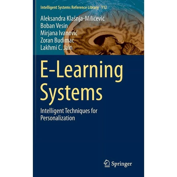 Intelligent Systems Reference Library E-Learning Systems: Intelligent Techniques for Personalization, Book 112, (Hardcover)