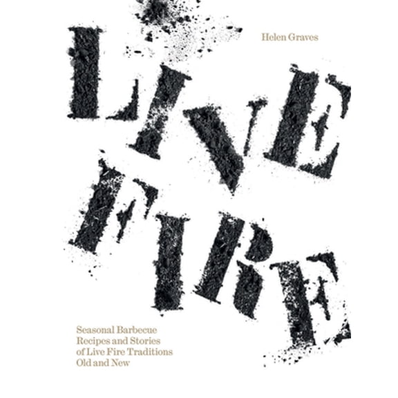 Pre-Owned Live Fire: Seasonal Barbecue Recipes and Stories of Live Fire Traditions Old and New (Hardcover) 1784884782 9781784884789