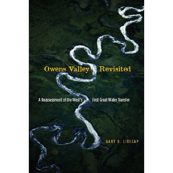 Owens Valley Revisited: A Reassessment of the West's First Great Water Transfer, (Paperback)