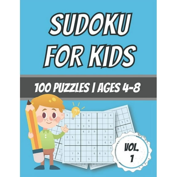Series: Sudoku Books for Kids Sudoku For Kids: 100 Puzzles Ages 4-8 Easy - Beginner Level With Solutions, Book 1, (Paperback)