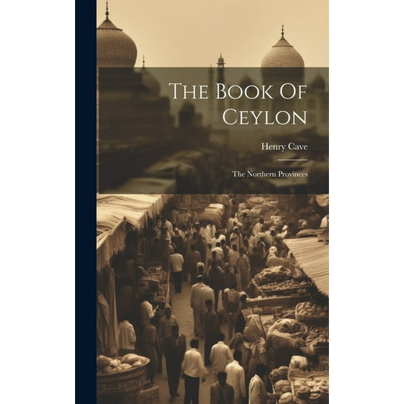 The Book Of Ceylon : The Northern Provinces (Hardcover)
