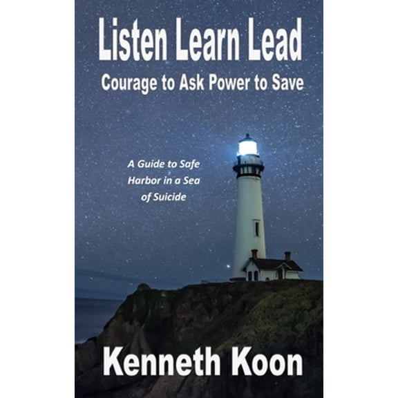 Pre-Owned Listen Learn Lead: Courage to Ask Power to Save (Paperback) by Kenneth Lewis Koon