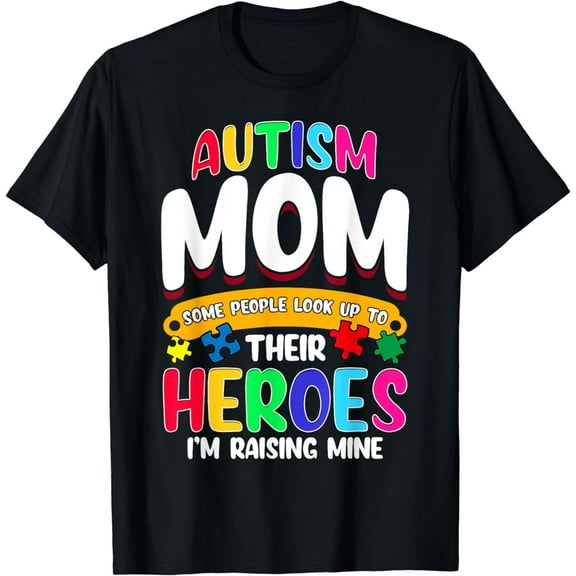 Autism Mom Shirt Some People Look Up To Their Heroes Gift T-Shirt
