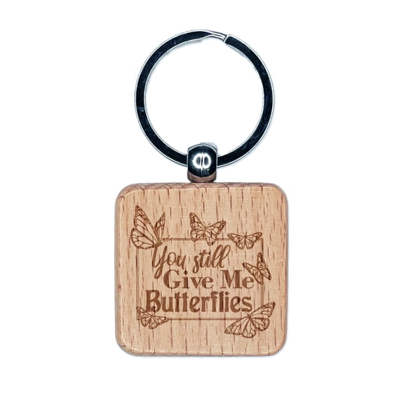 You Still Give Me Butterflies Love Anniversary Valentine's Day Square Keychain Charm Tag - Engraved Wood
