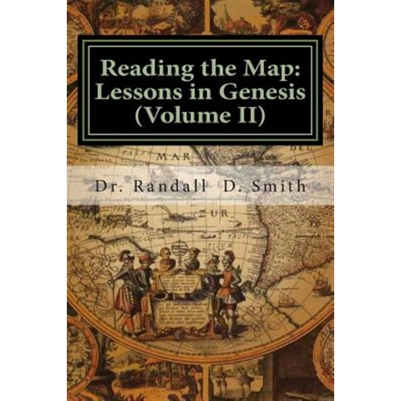 Reading the Map: Lessons in Genesis (Volume II)