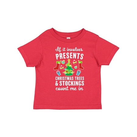 

Inktastic If It Involves Presents Christmas Trees and Stockings Count Me in Gift Toddler Boy or Toddler Girl T-Shirt