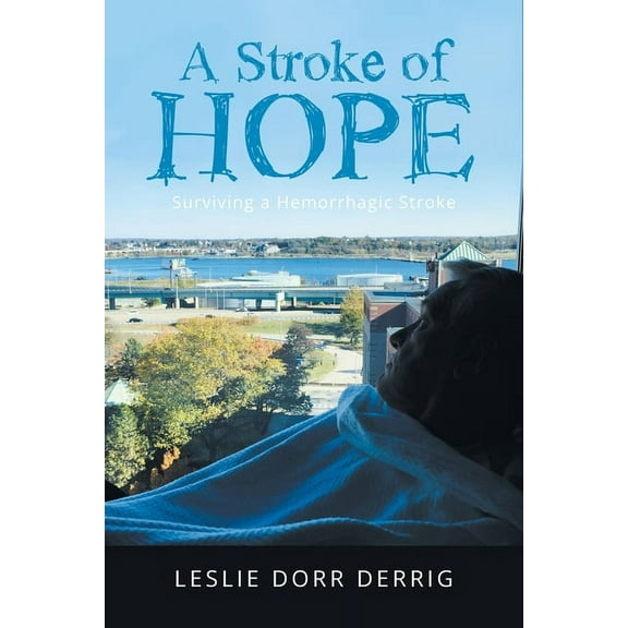 A Stroke of Hope: Surviving a Hemorrhagic Stroke, (Paperback)