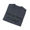 thumbnail image 4 of Just do today it's enough courageous Apparel, 4 of 4