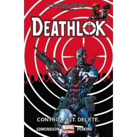 Deathlok 1: Control. Alt. Delete.
