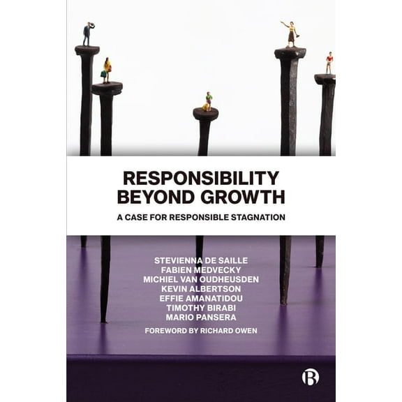 Responsibility Beyond Growth: A Case for Responsible Stagnation, (Hardcover)