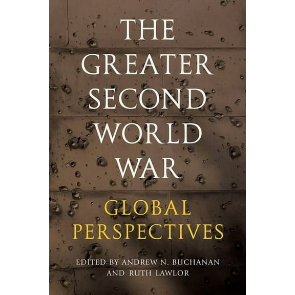 The Greater Second World War: Global Perspectives, (Hardcover)
