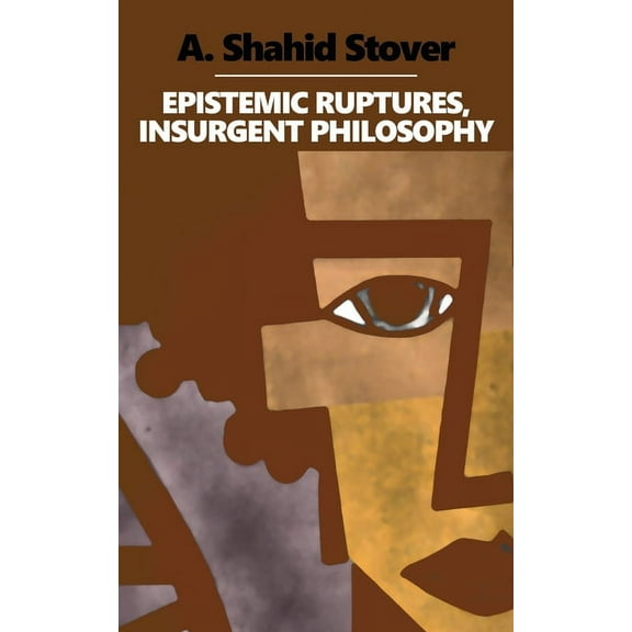 Epistemic Ruptures, Insurgent Philosophy, (Paperback)